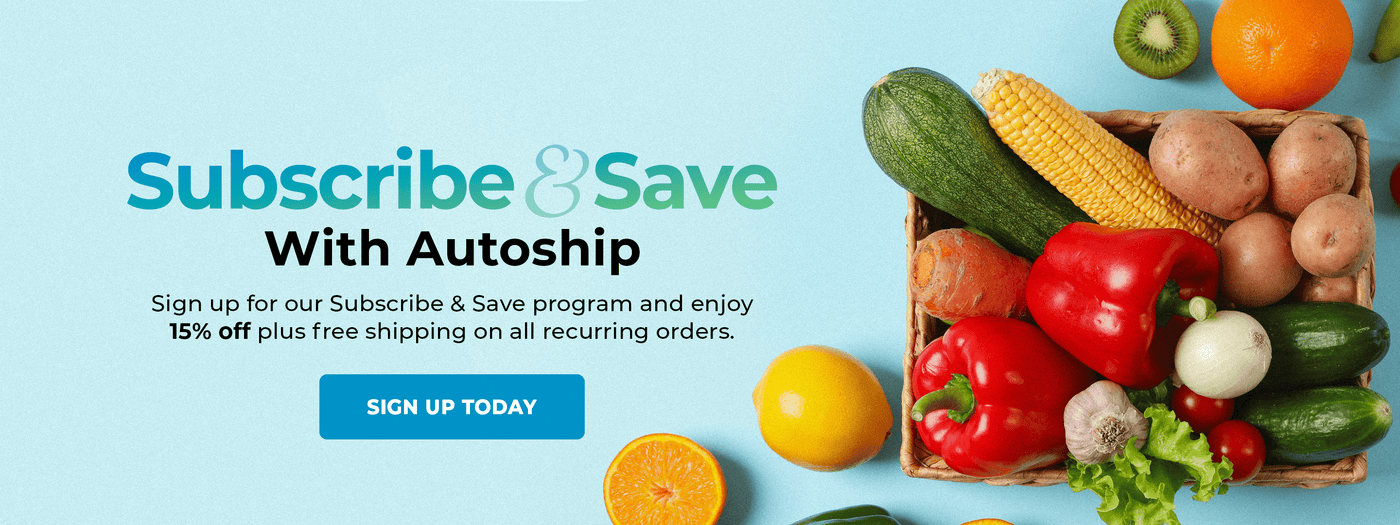 Subscribe and save up to 15% off with automatic deliveries