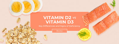 Vitamin D2 vs Vitamin D3: Key Differences and Signs of Deficiency