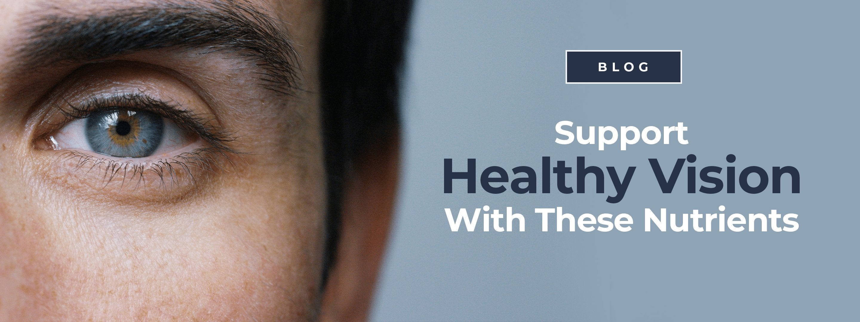 Support Healthy Vision With These Nutrients