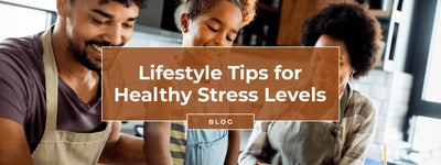 Lifestyle Tips for Healthy Stress Levels