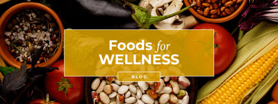 Foods for Wellness