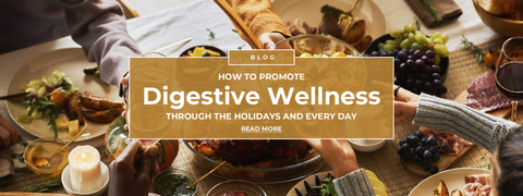 How to Promote Digestive Wellness Through the Holidays and Everyday