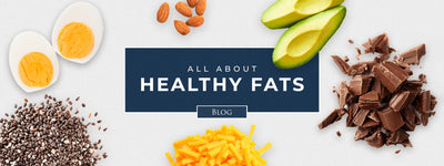 All About Healthy Fats