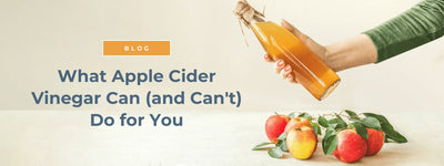 What Apple Cider Vinegar Can (and Can't) Do For You