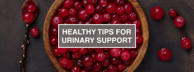 Healthy Tips for Urinary Support