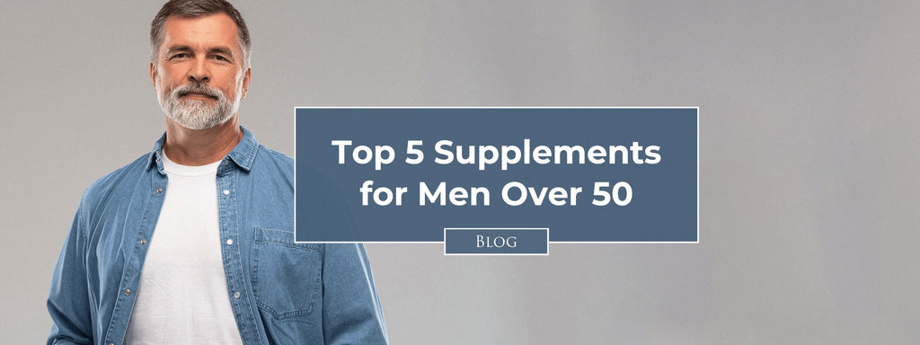 Top 5 Supplements for Men Over 50 Nature s Lab