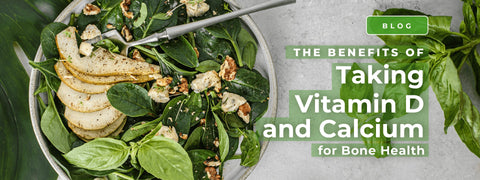 The Benefits of Taking Vitamin D and Calcium for Bone Health